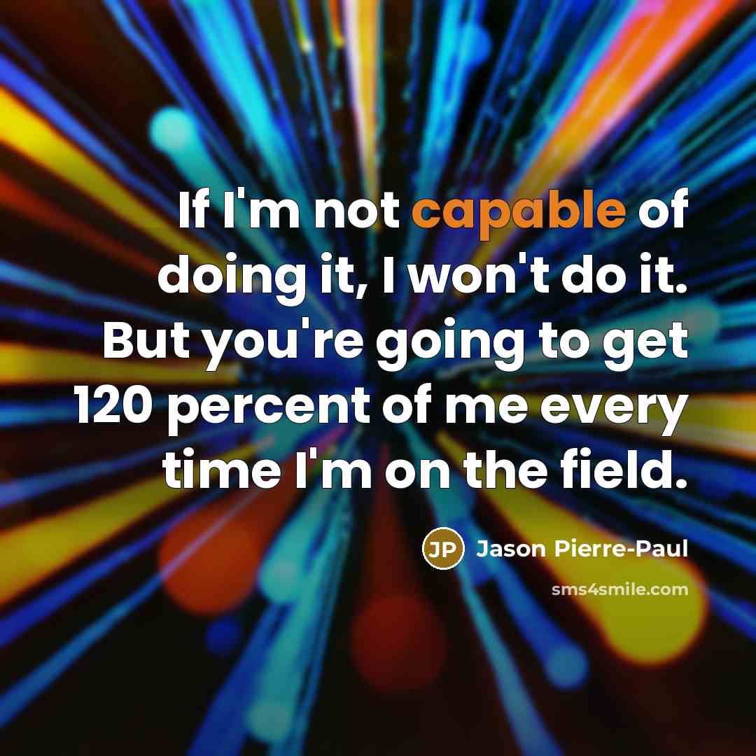 “If I'm not capable of doing it, I won't do…” quote by Jason Pierre-Paul