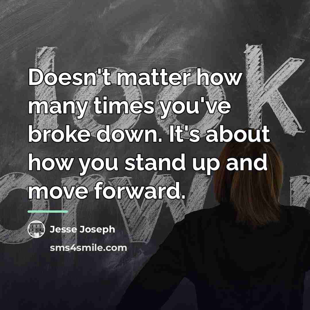 “Doesn't matter how many times you've broke down. It's about…” quote by Jesse Joseph