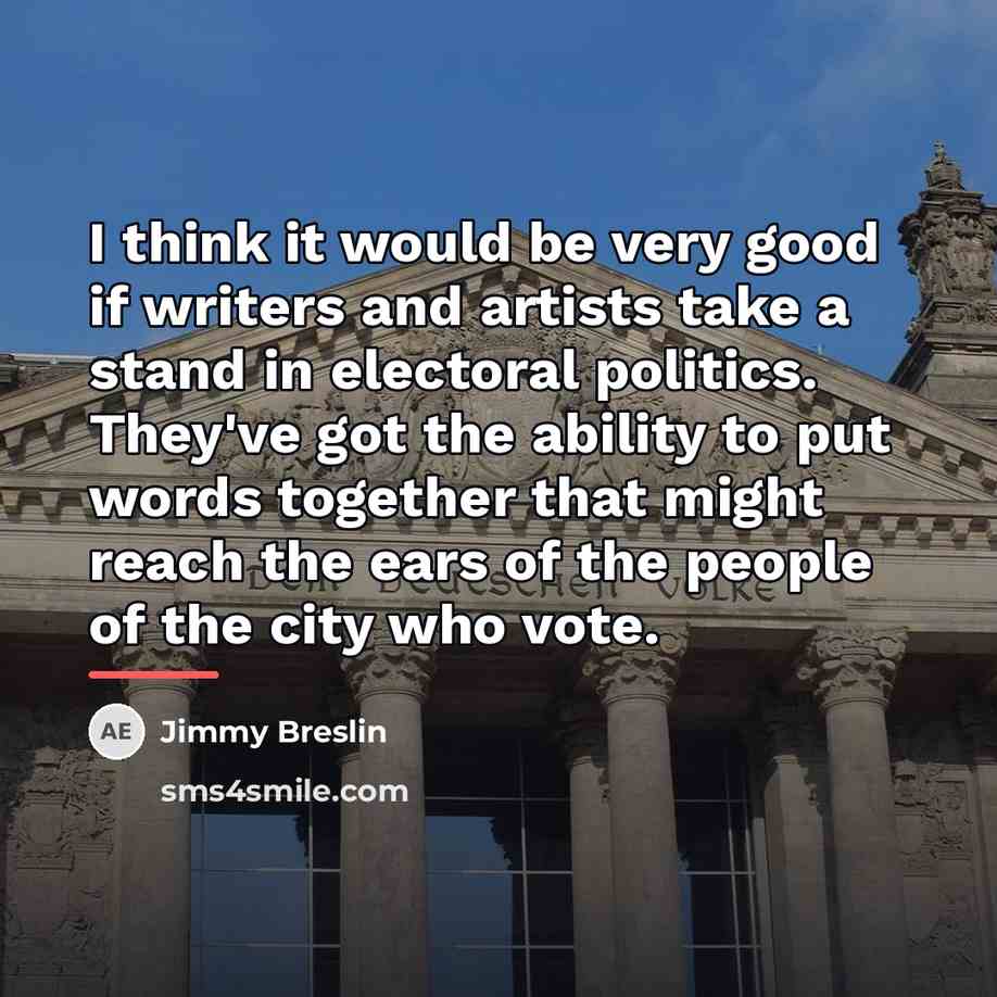 “I think it would be very good if writers and…” quote by Jimmy Breslin