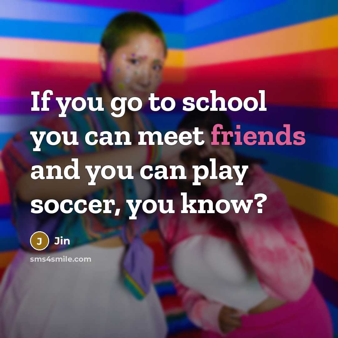 “If you go to school you can meet friends and…” quote by Jin