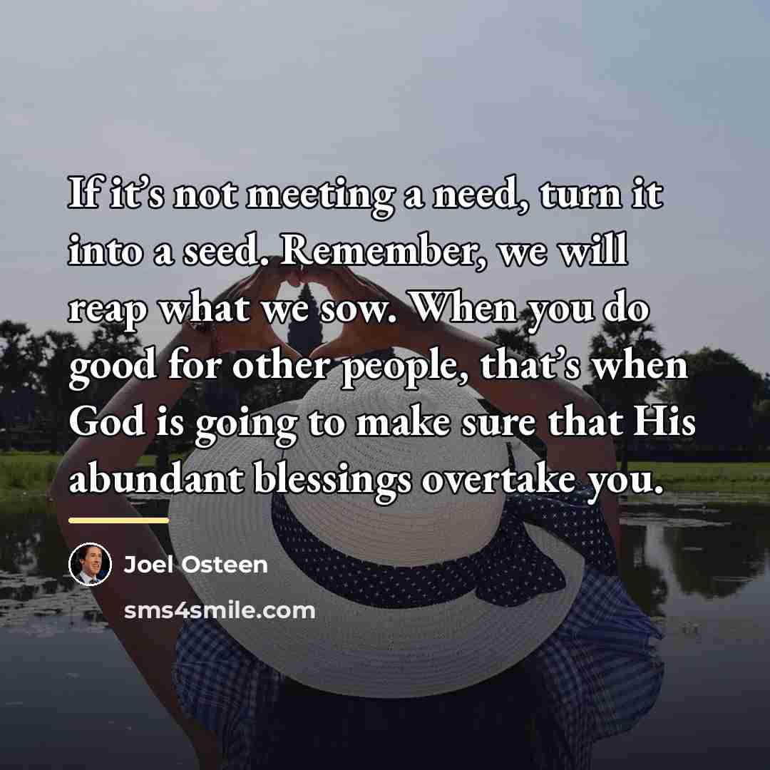 “If it’s not meeting a need, turn it into a…” quote by Joel Osteen
