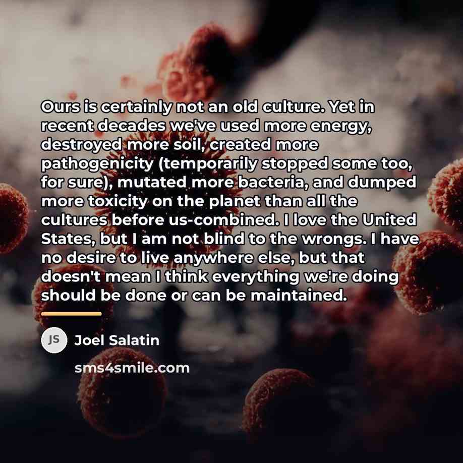 “Ours is certainly not an old culture. Yet in recent…” quote by Joel Salatin