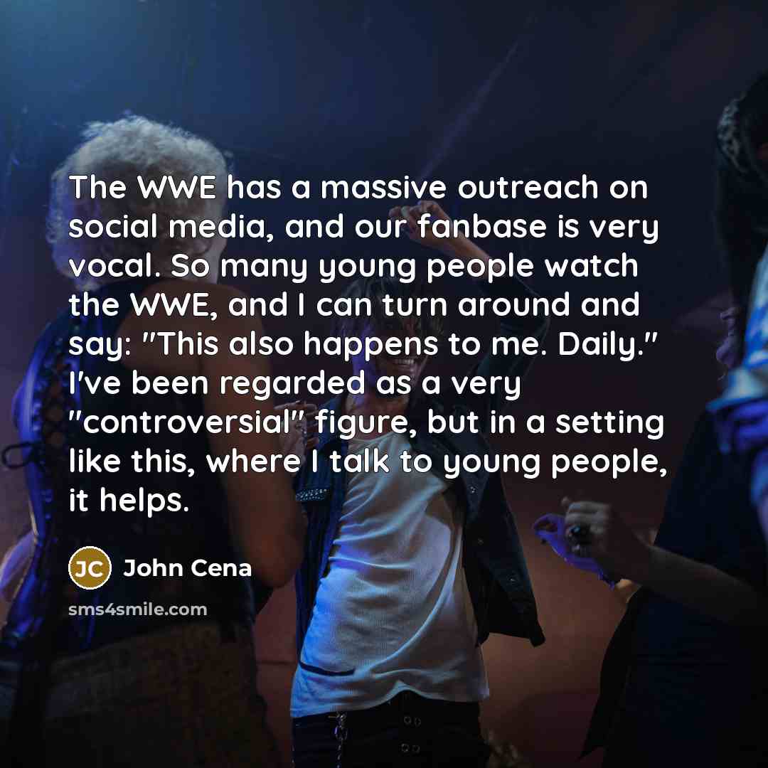 “The WWE has a massive outreach on social media, and…” quote by John Cena