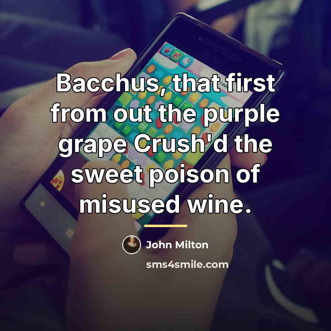 “Bacchus, that first from out the purple grape Crush'd the…” quote by John Milton