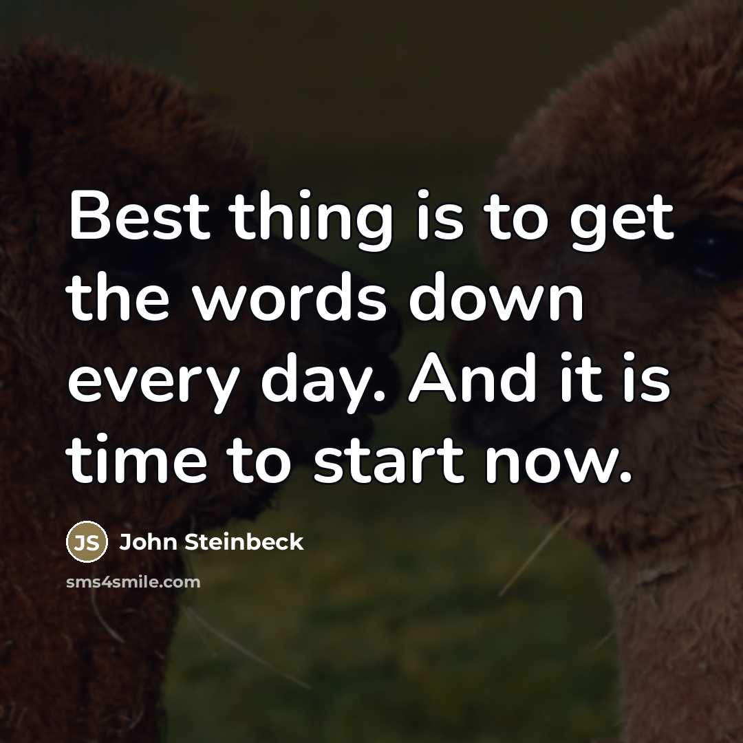 “Best thing is to get the words down every day.…” quote by John Steinbeck