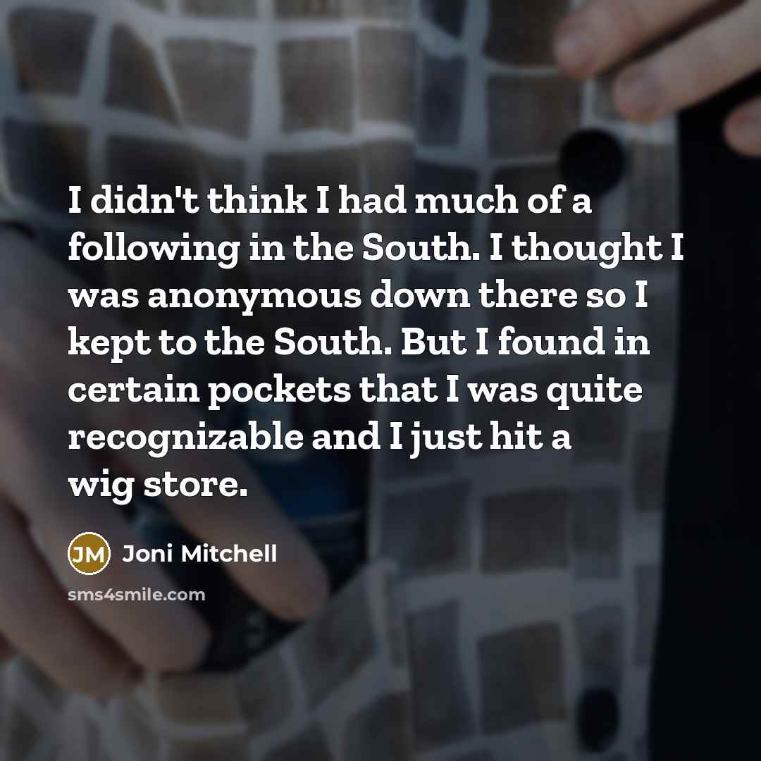 “I didn't think I had much of a following in…” quote by Joni Mitchell