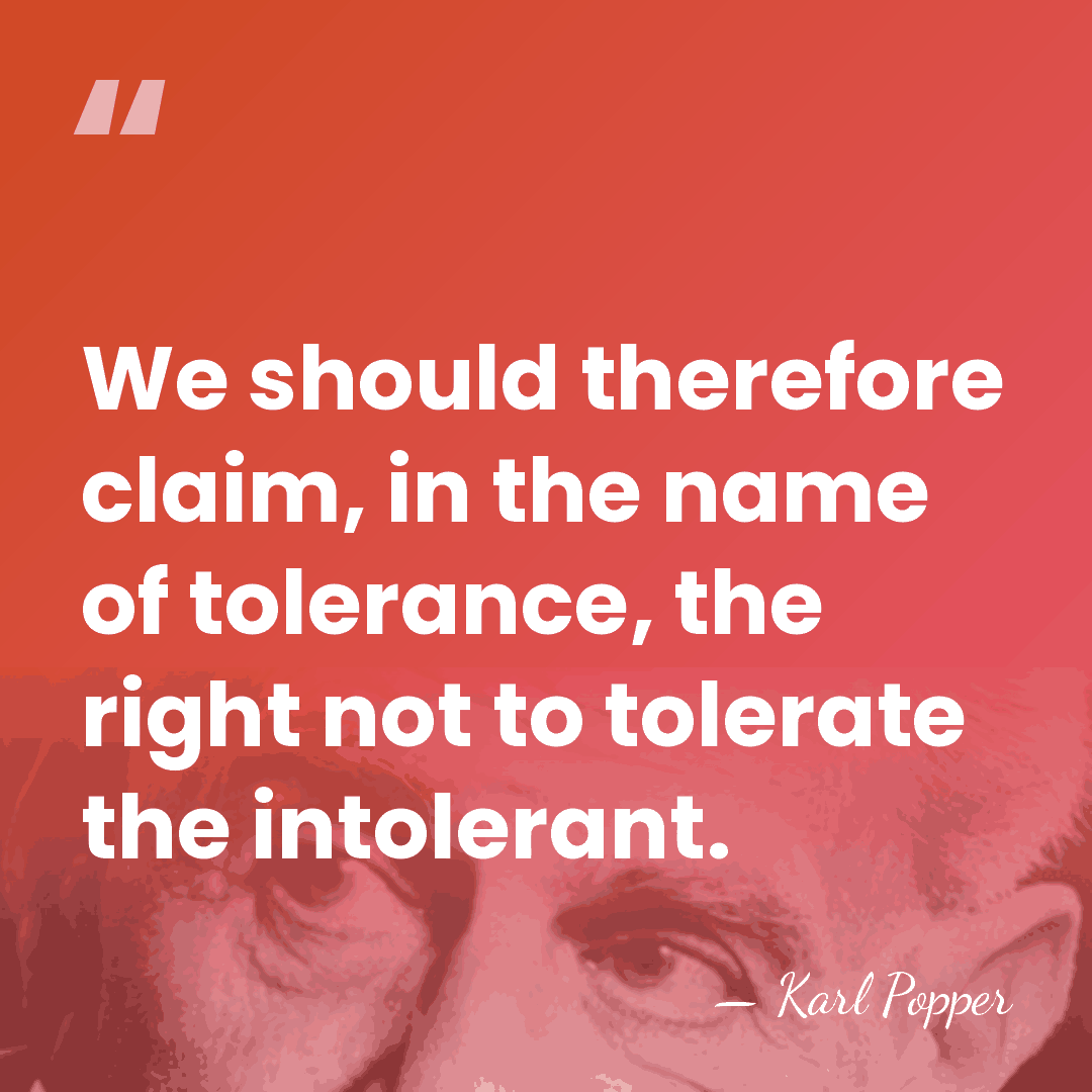 We should therefore claim, in the name of tolerance, the right not&hellip; - Karl Popper