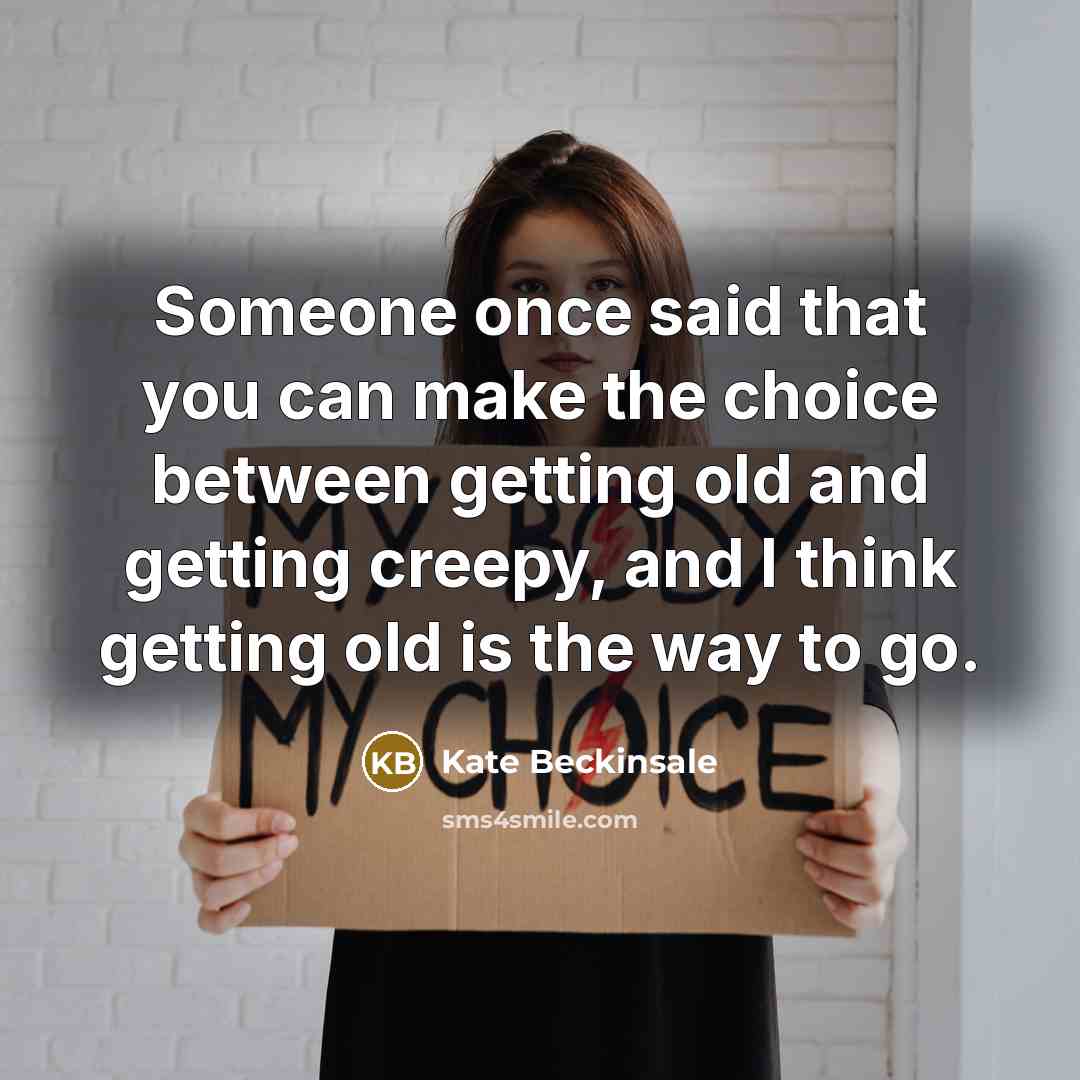 “Someone once said that you can make the choice between…” quote by Kate Beckinsale