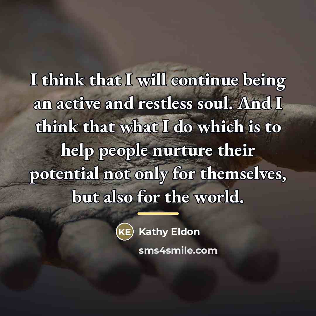 “I think that I will continue being an active and…” quote by Kathy Eldon