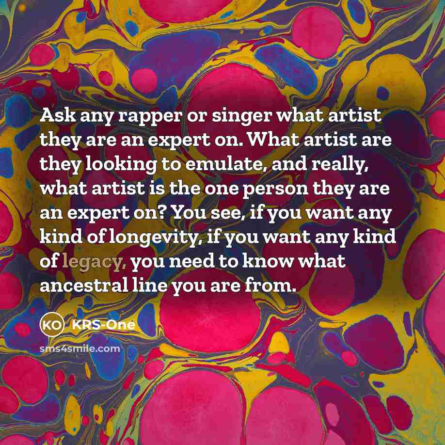 “Ask any rapper or singer what artist they are an…” quote by KRS-One