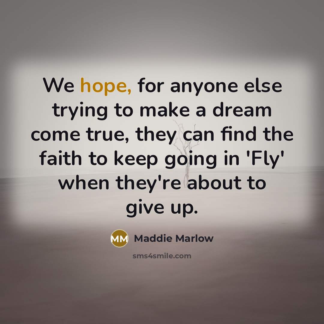 “We hope, for anyone else trying to make a dream…” quote by Maddie Marlow