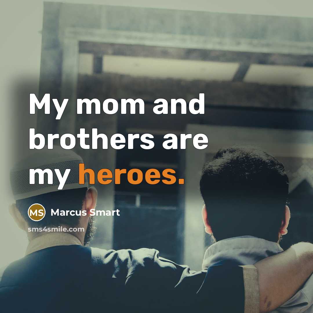 “My mom and brothers are my heroes.…” quote by Marcus Smart