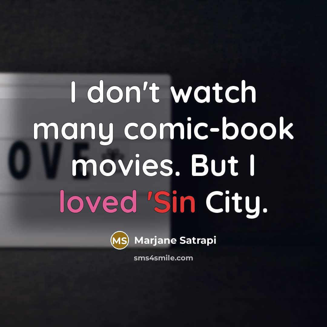 “I don't watch many comic-book movies. But I loved 'Sin…” quote by Marjane Satrapi