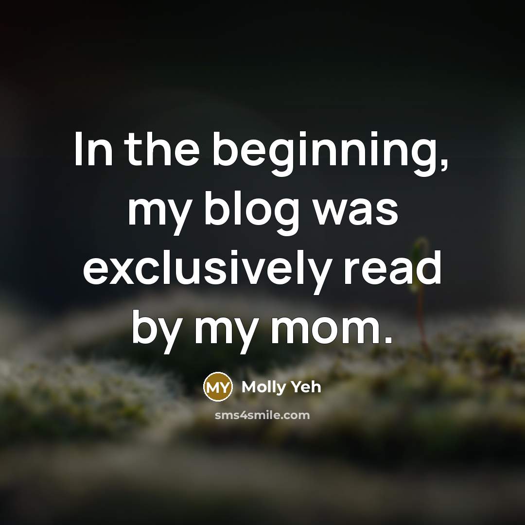 “In the beginning, my blog was exclusively read by my…” quote by Molly Yeh
