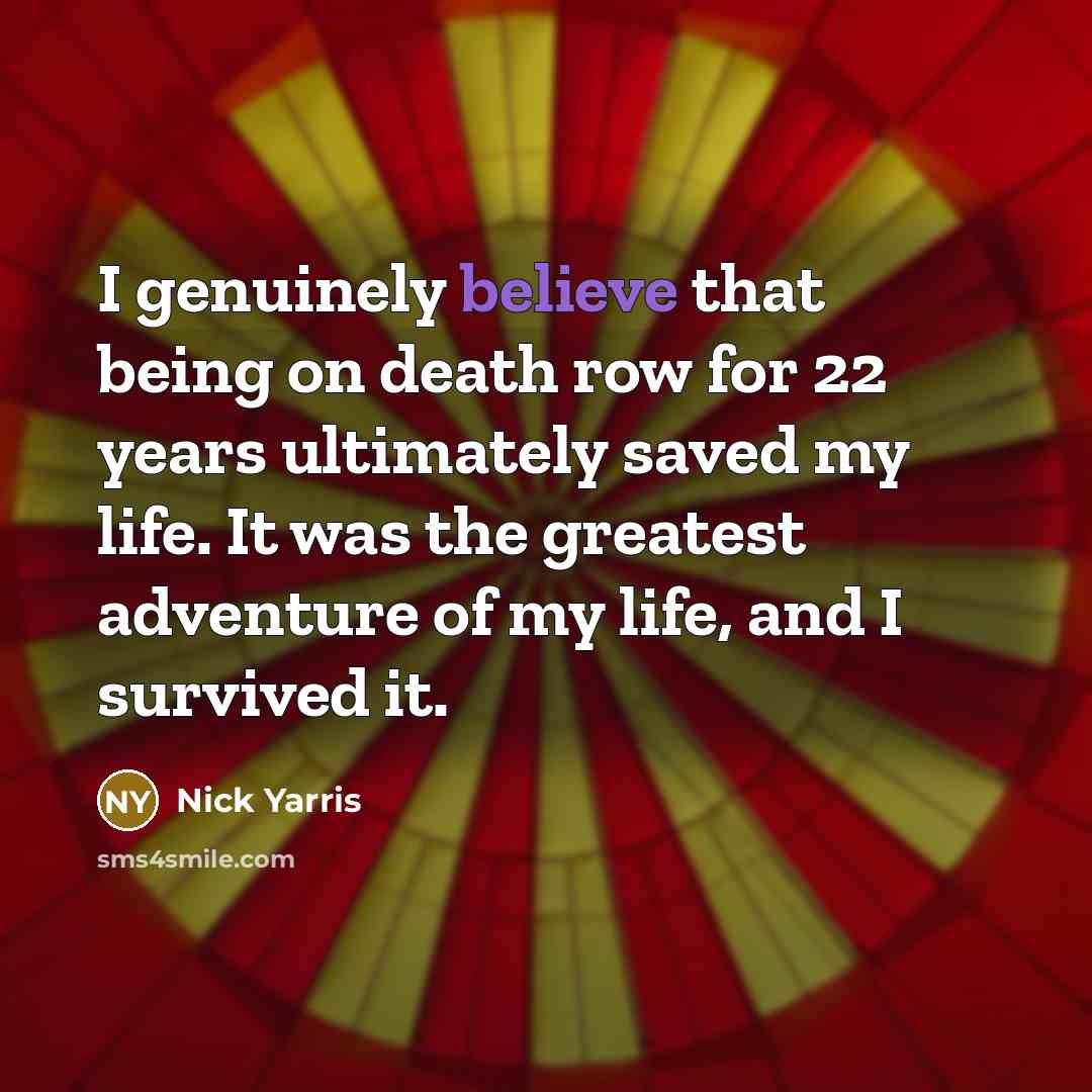 “I genuinely believe that being on death row for 22…” quote by Nick Yarris