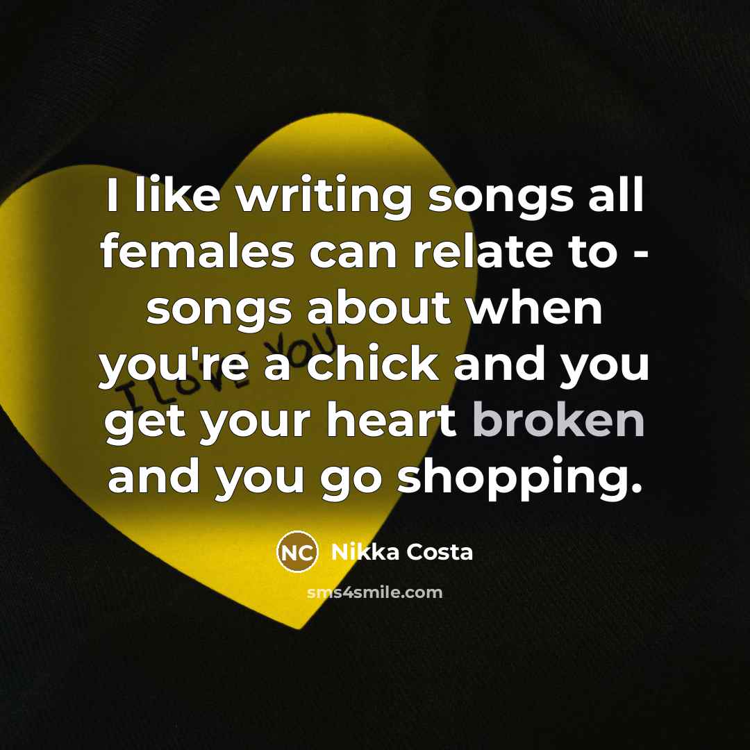 “I like writing songs all females can relate to -…” quote by Nikka Costa