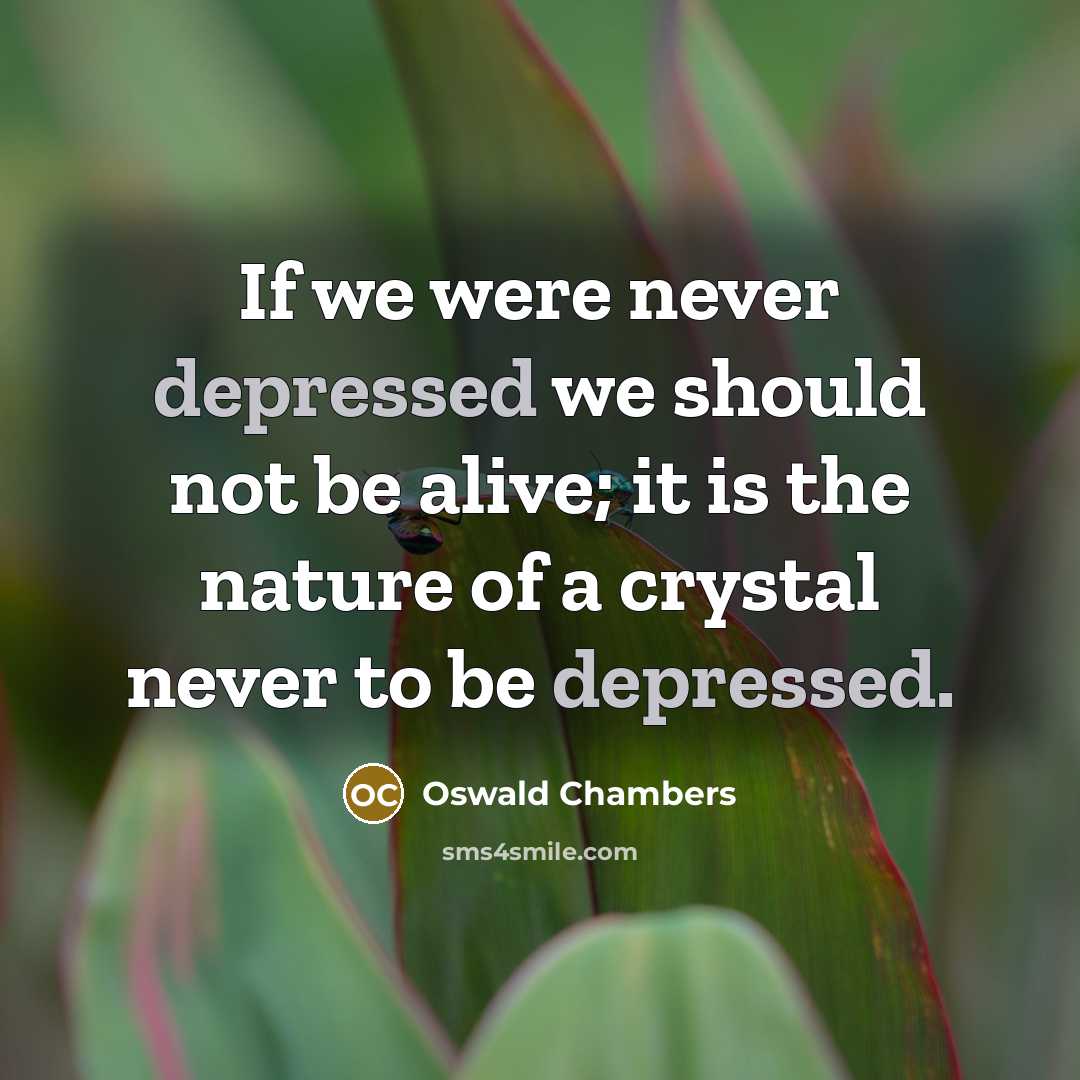 “If we were never depressed we should not be alive;…” quote by Oswald Chambers