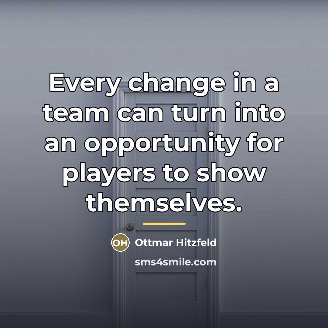 “Every change in a team can turn into an opportunity…” quote by Ottmar Hitzfeld