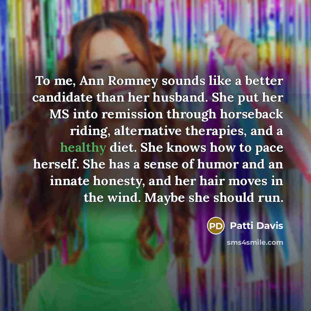 “To me, Ann Romney sounds like a better candidate than…” quote by Patti Davis