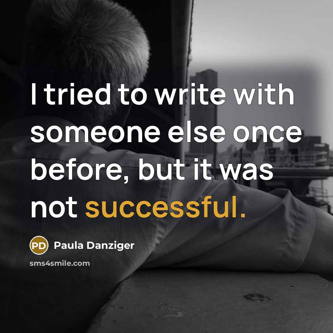 “I tried to write with someone else once before, but…” quote by Paula Danziger