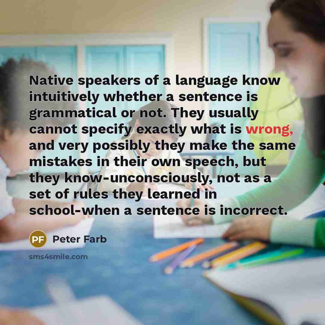 “Native speakers of a language know intuitively whether a sentence…” quote by Peter Farb