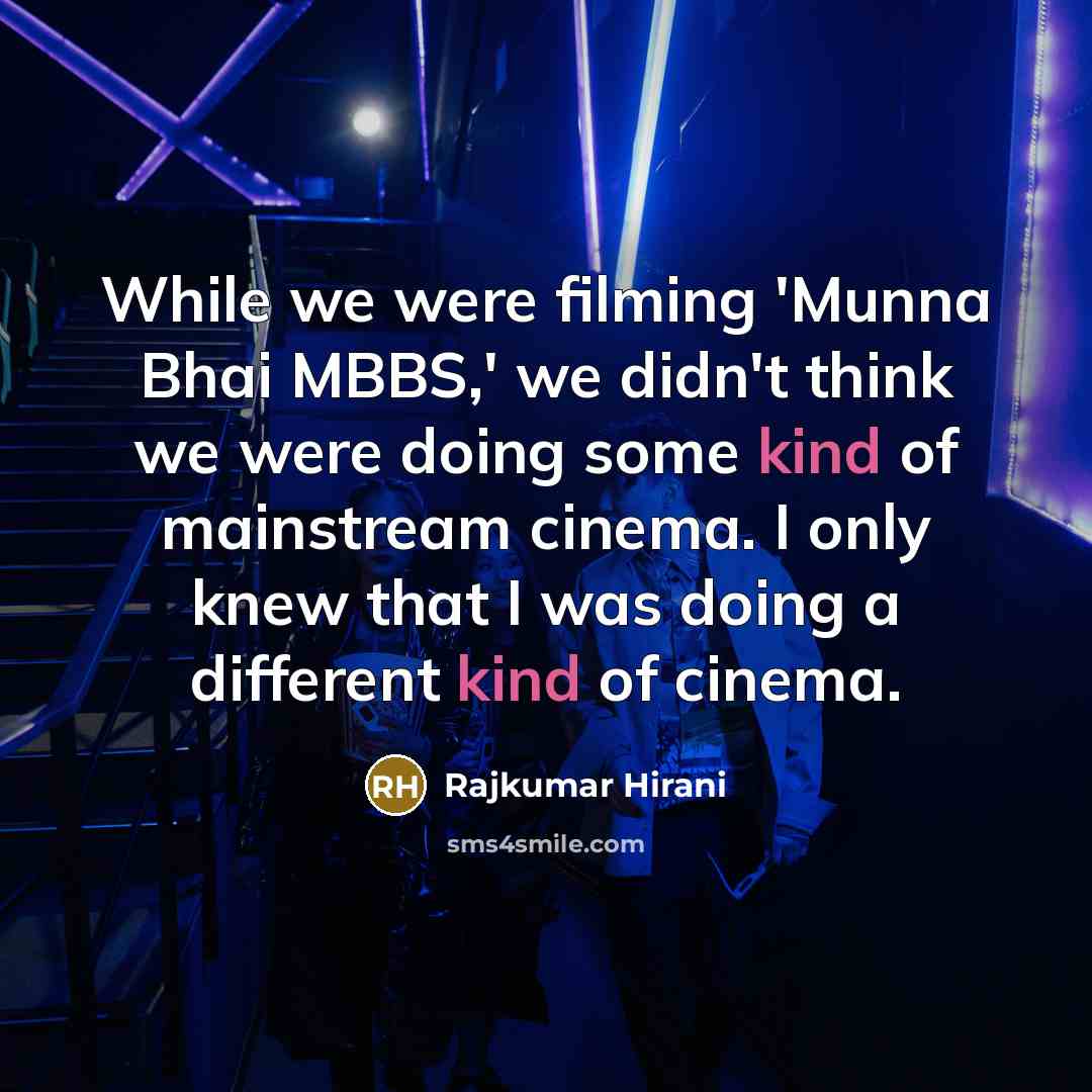 “While we were filming 'Munna Bhai MBBS,' we didn't think…” quote by Rajkumar Hirani