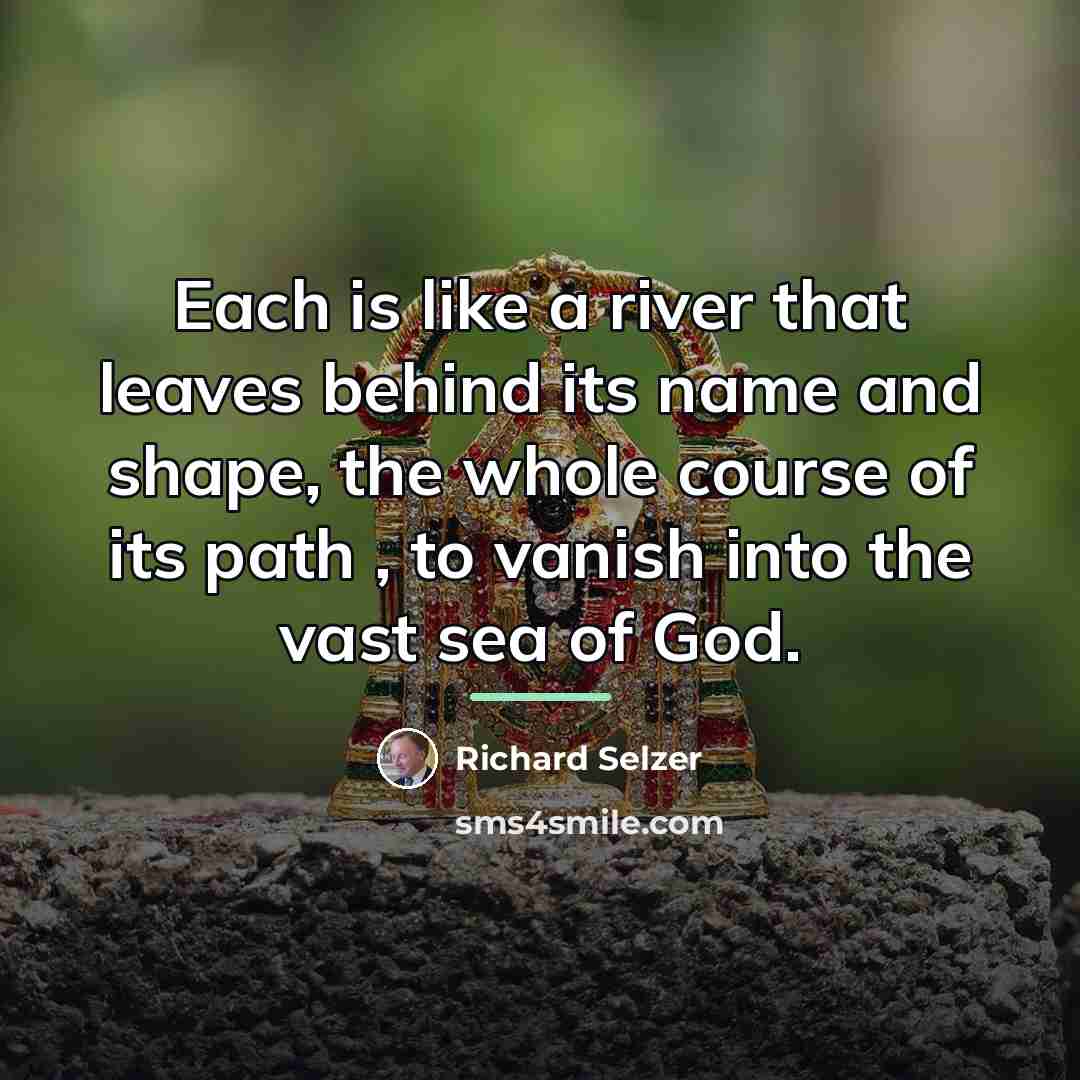 “Each is like a river that leaves behind its name…” quote by Richard Selzer
