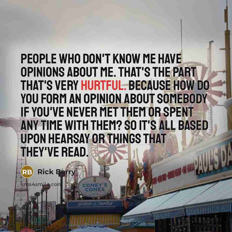 “People who don't know me have opinions about me. That's…” quote by Rick Barry