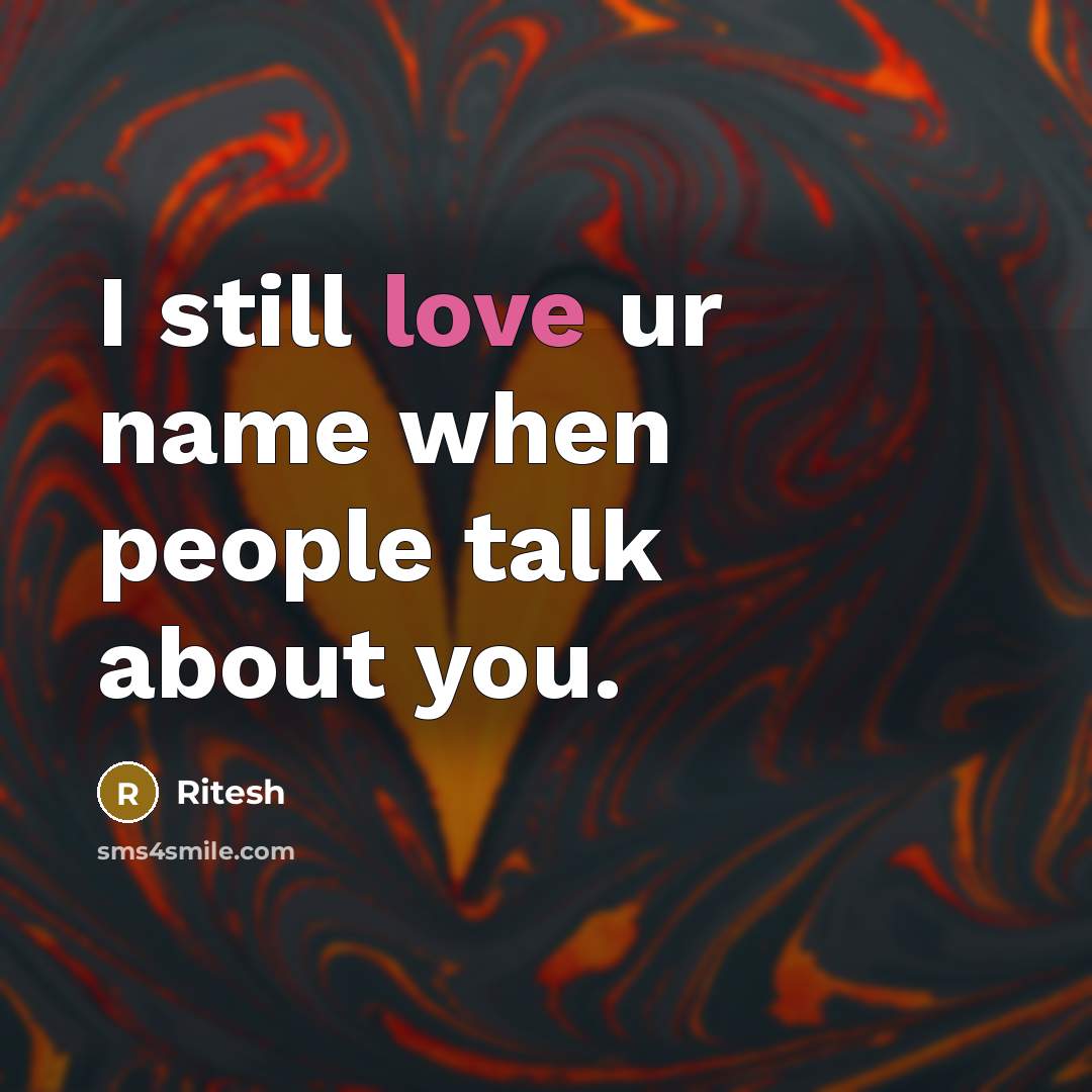 “I still love ur name when people talk about you.” quote by Ritesh