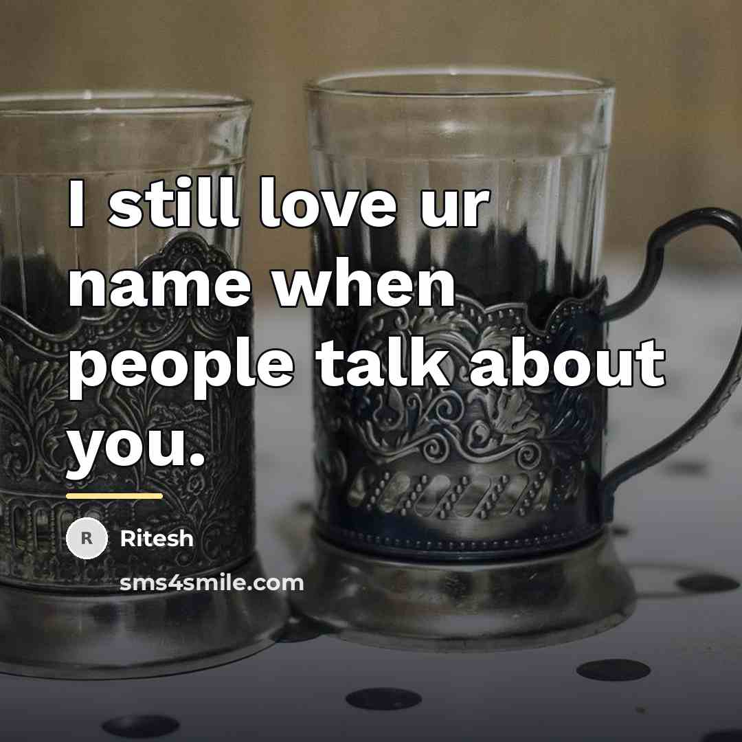 “I still love ur name when people talk about you.…” quote by Ritesh