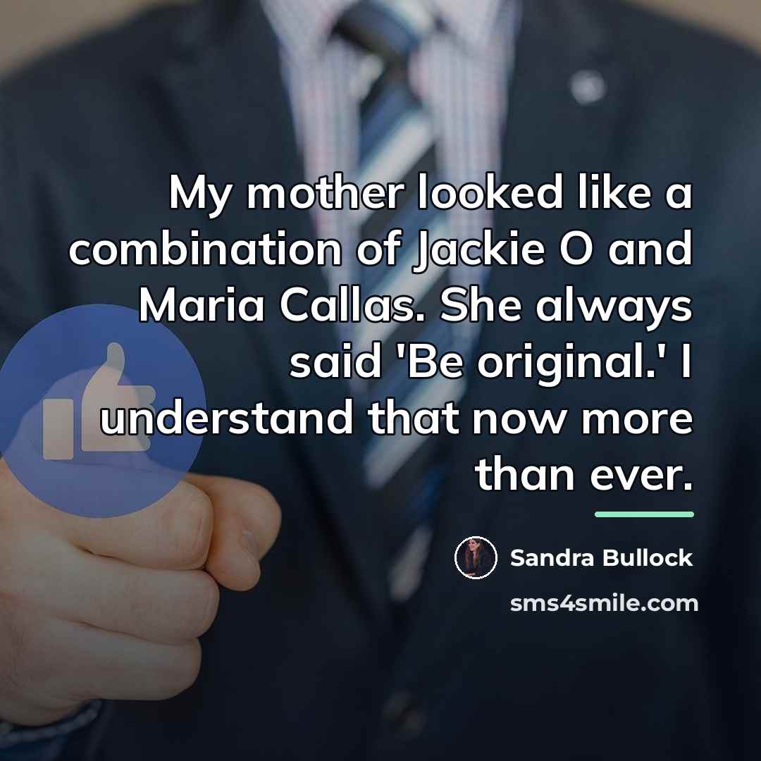 “My mother looked like a combination of Jackie O and…” quote by Sandra Bullock