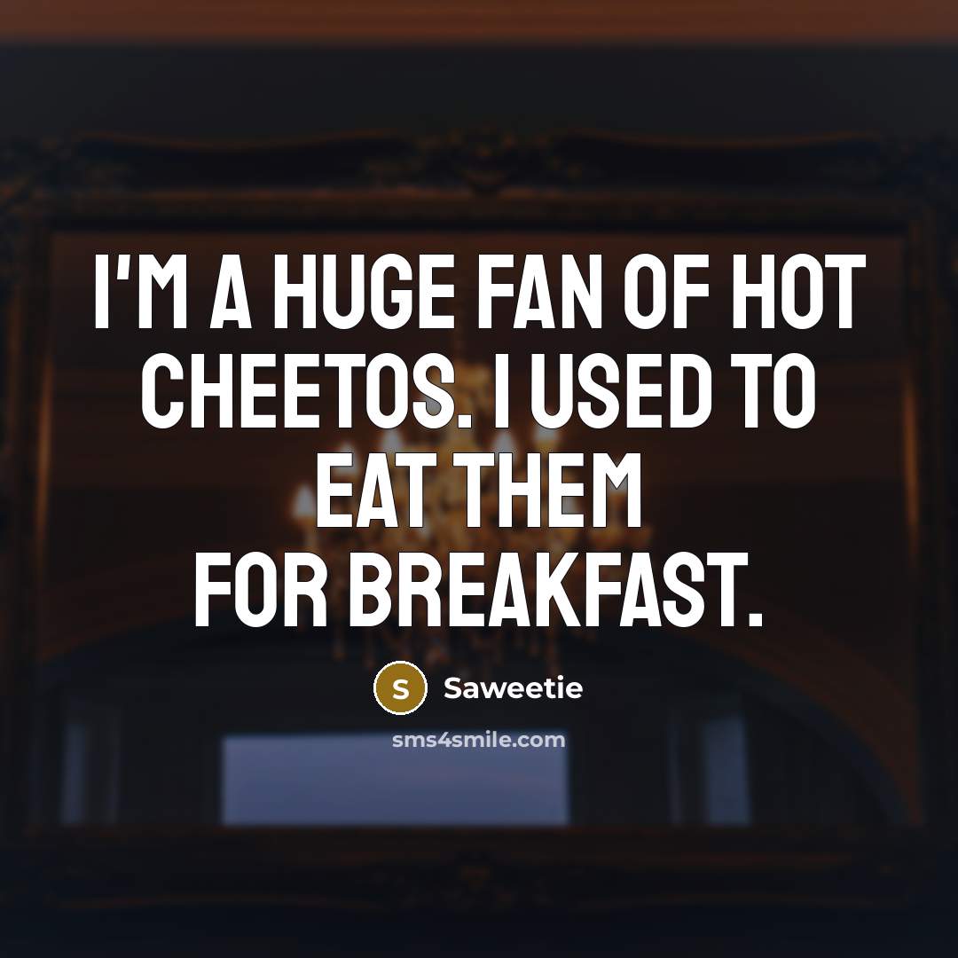 “I'm a huge fan of hot Cheetos. I used to…” quote by Saweetie