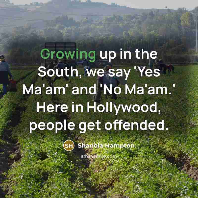 “Growing up in the South, we say 'Yes Ma'am' and…” quote by Shanola Hampton