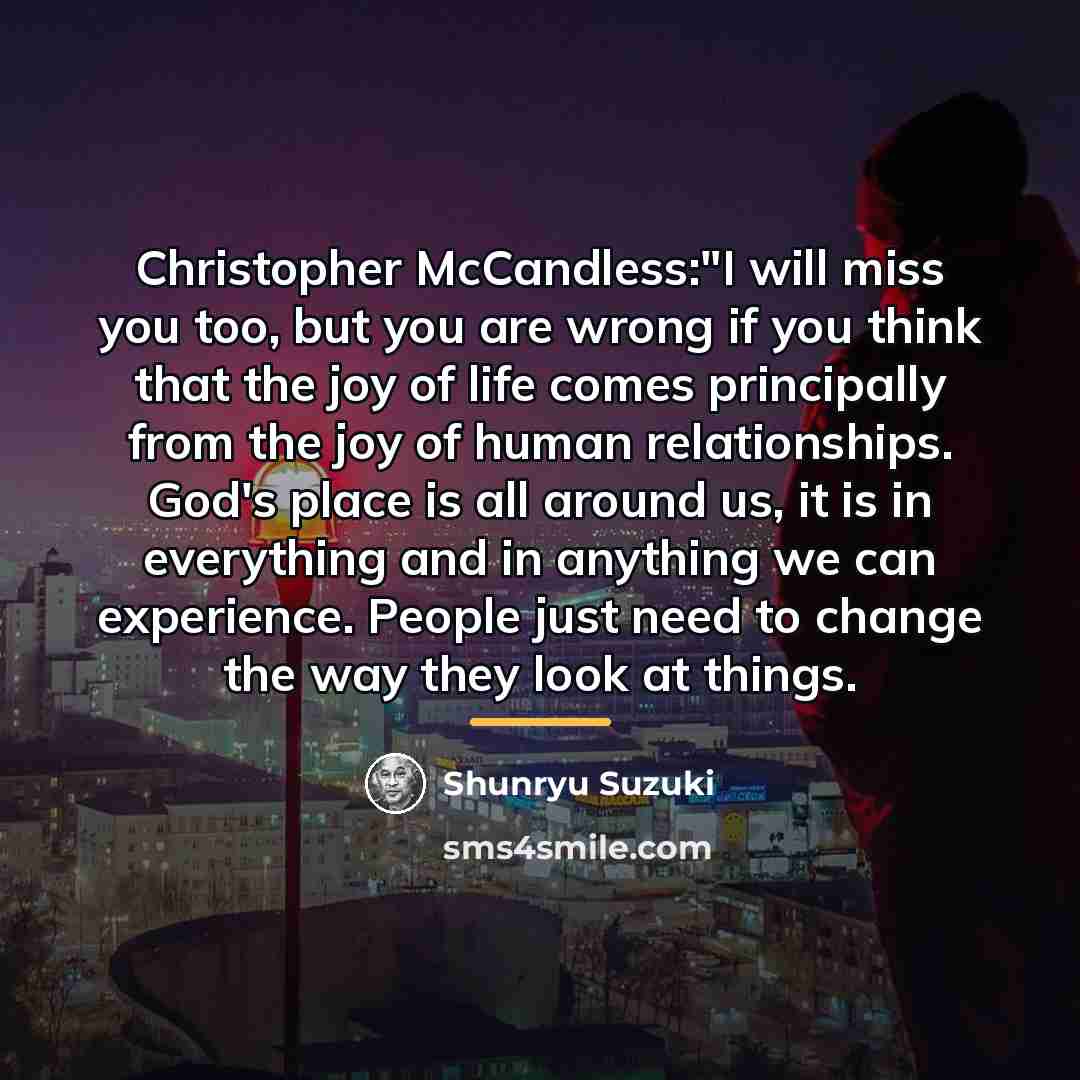 “Christopher McCandless:"I will miss you too, but you are wrong…” quote by Shunryu Suzuki