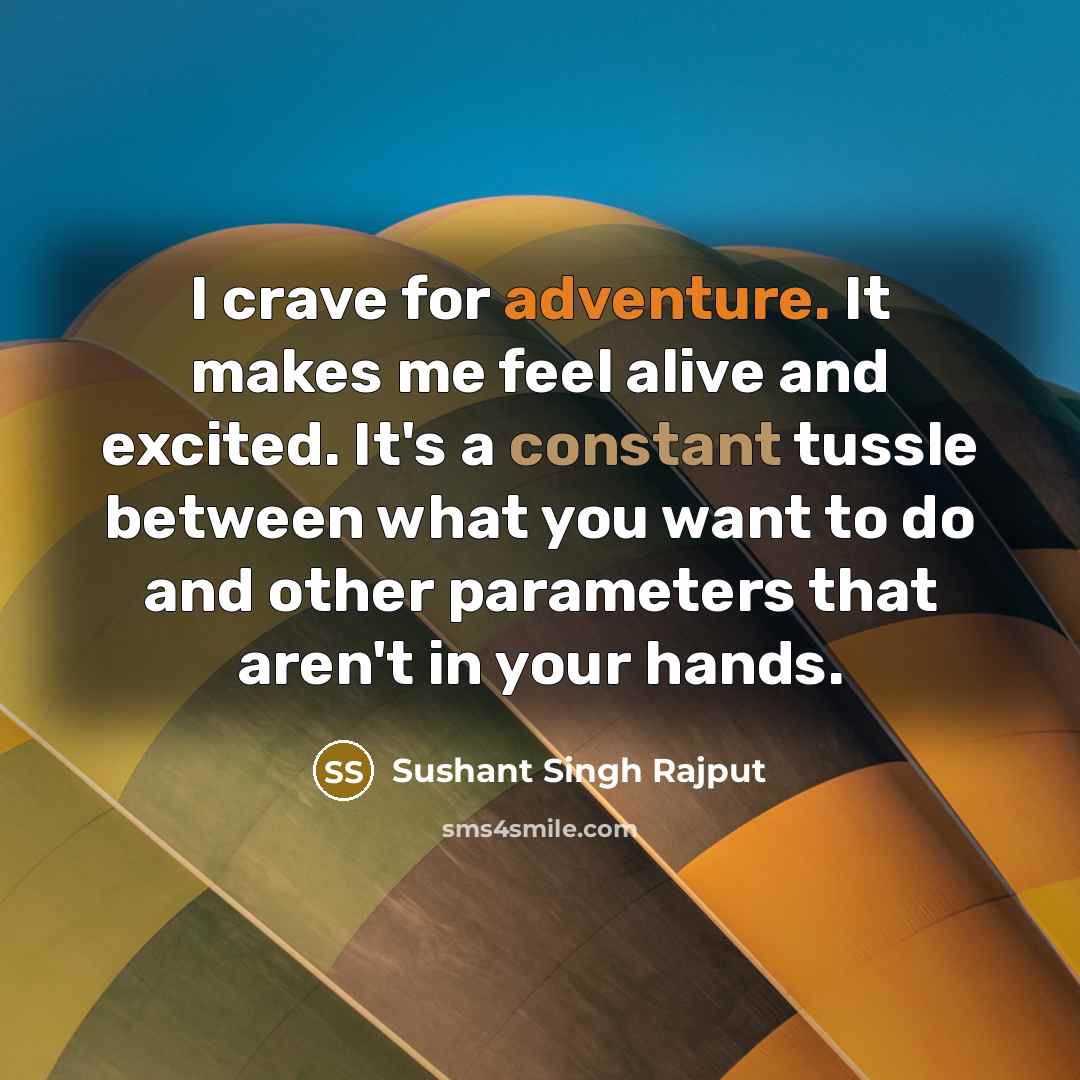 “I crave for adventure. It makes me feel alive and…” quote by Sushant Singh Rajput