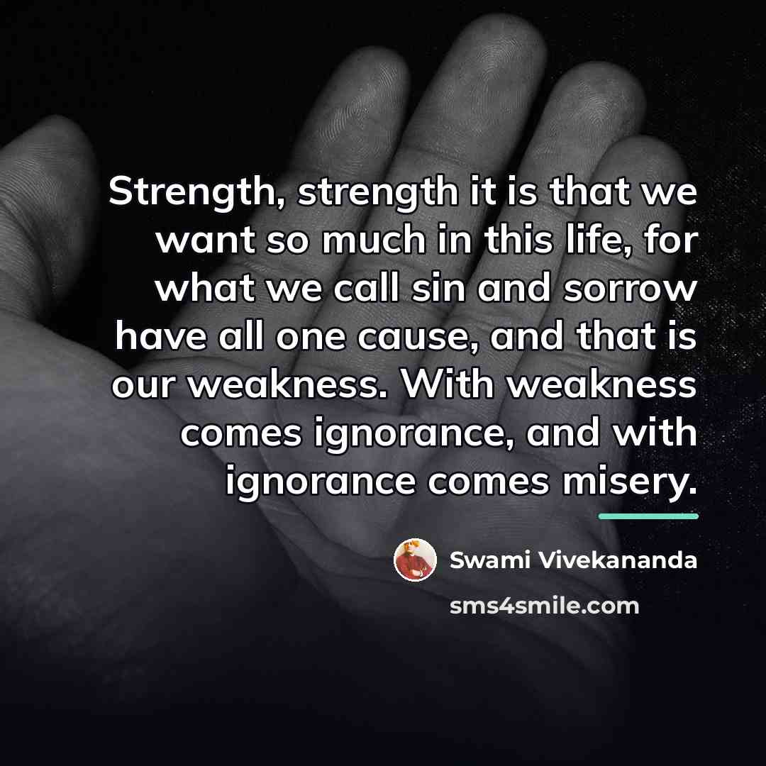 “Strength, strength it is that we want so much in…” quote by Swami Vivekananda