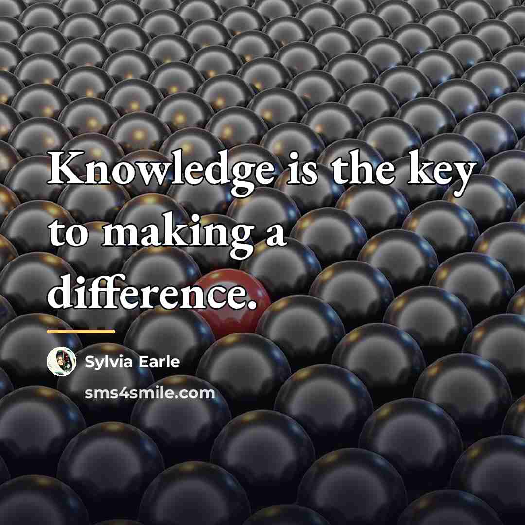 “Knowledge is the key to making a difference.…” quote by Sylvia Earle