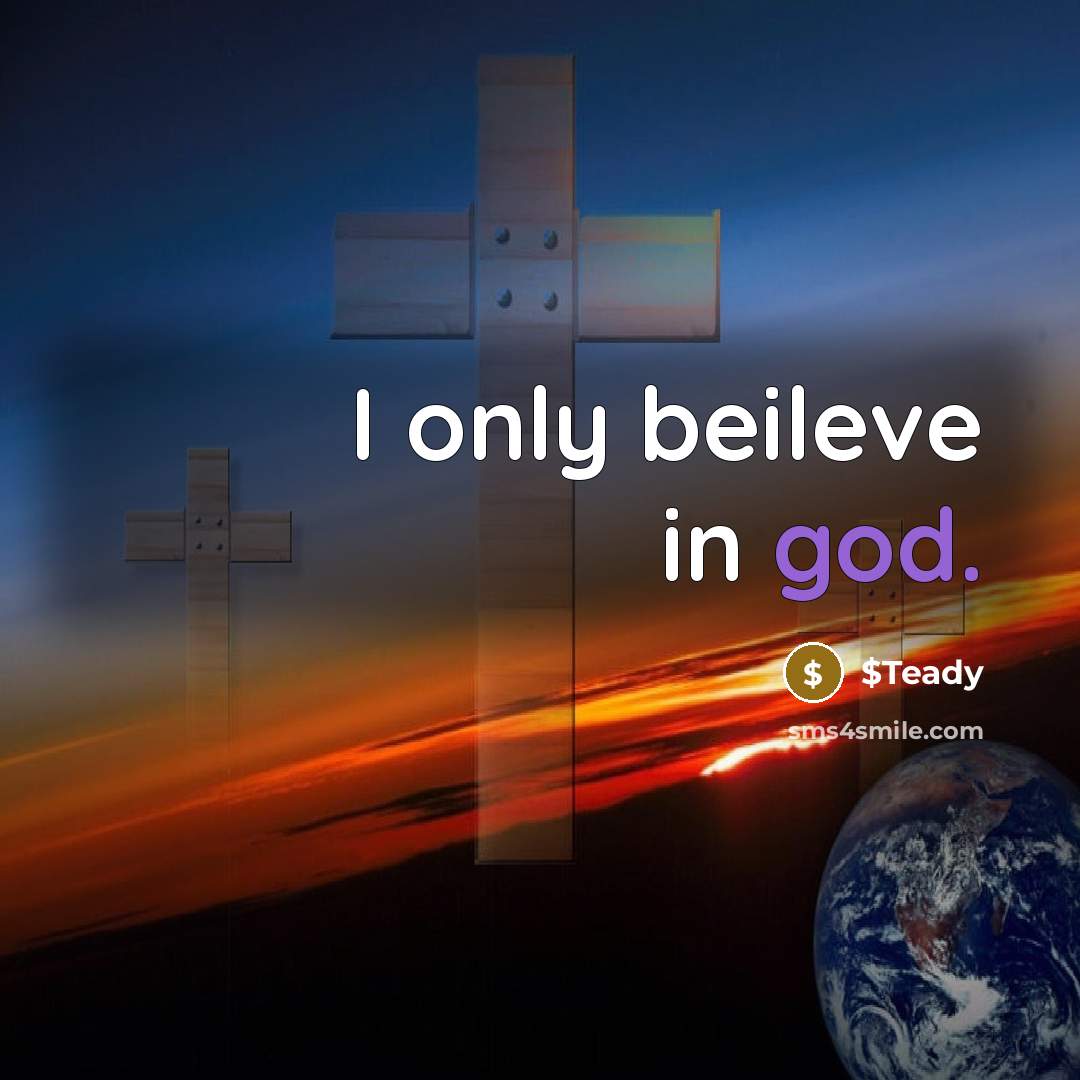 “I only beileve in god.…” quote by $Teady