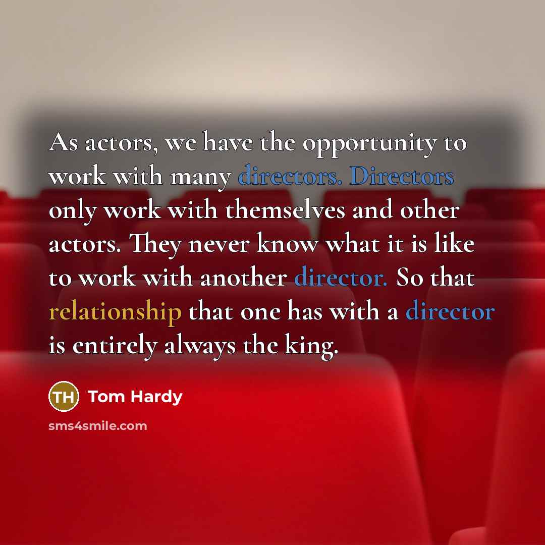 “As actors, we have the opportunity to work with many…” quote by Tom Hardy