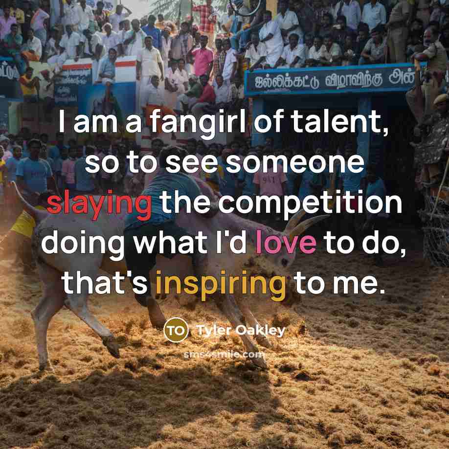 “I am a fangirl of talent, so to see someone…” quote by Tyler Oakley