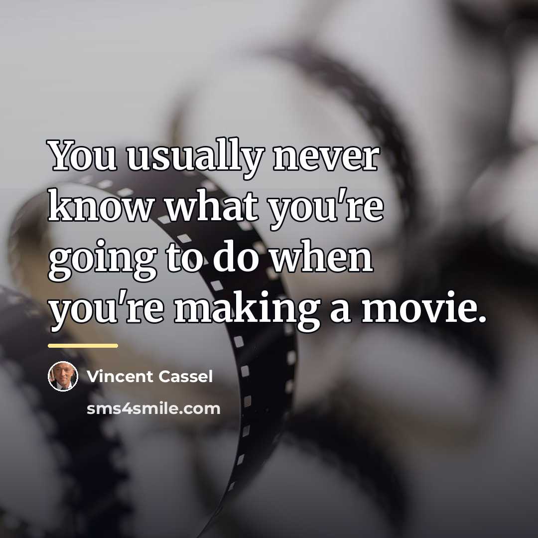 “You usually never know what you're going to do when…” quote by Vincent Cassel