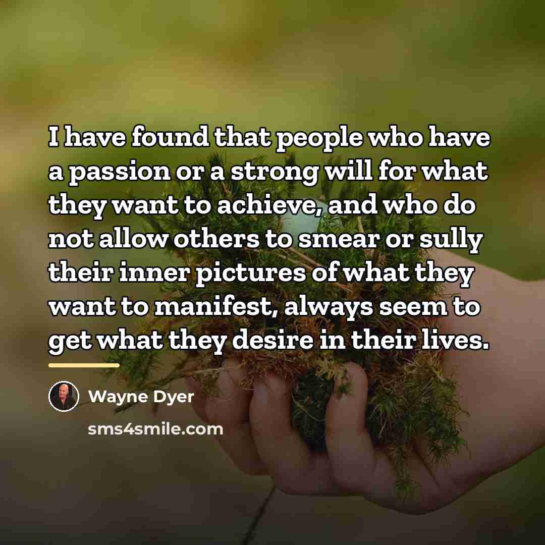 “I have found that people who have a passion or…” quote by Wayne Dyer