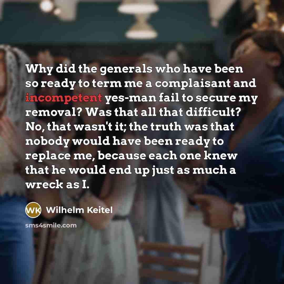 “Why did the generals who have been so ready to…” quote by Wilhelm Keitel