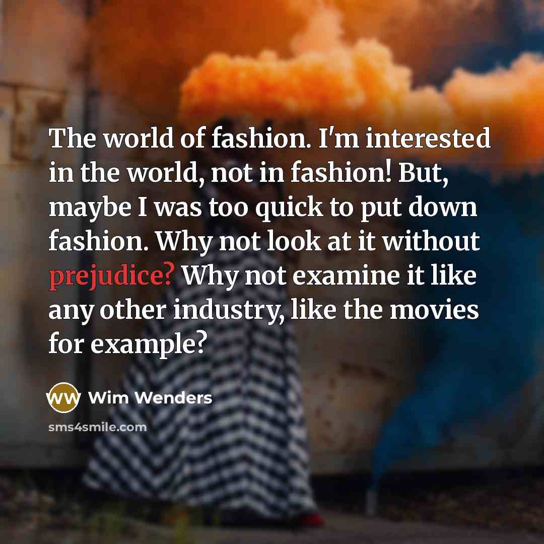 “The world of fashion. I'm interested in the world, not…” quote by Wim Wenders