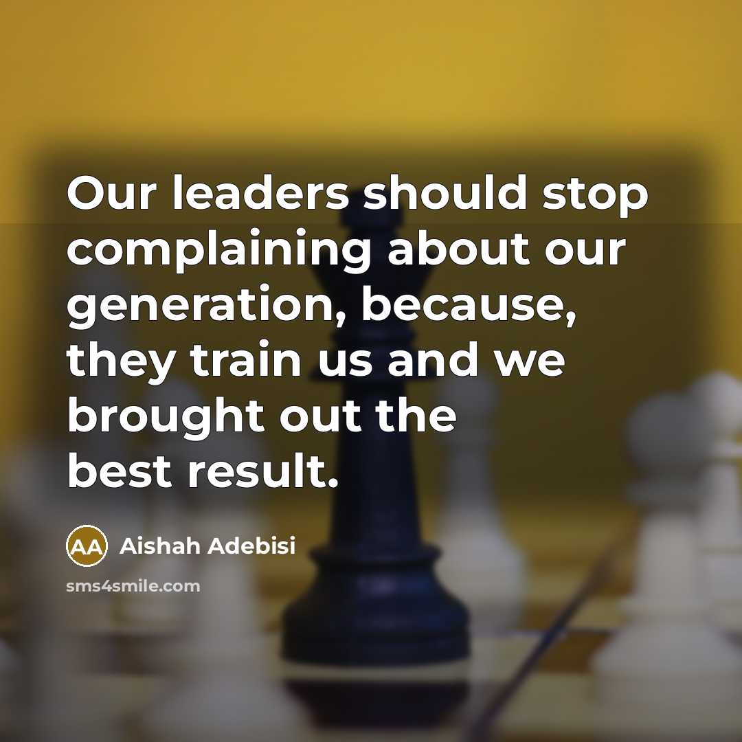 “Our leaders should stop complaining about our generation, because, they…” quote by Aishah Adebisi