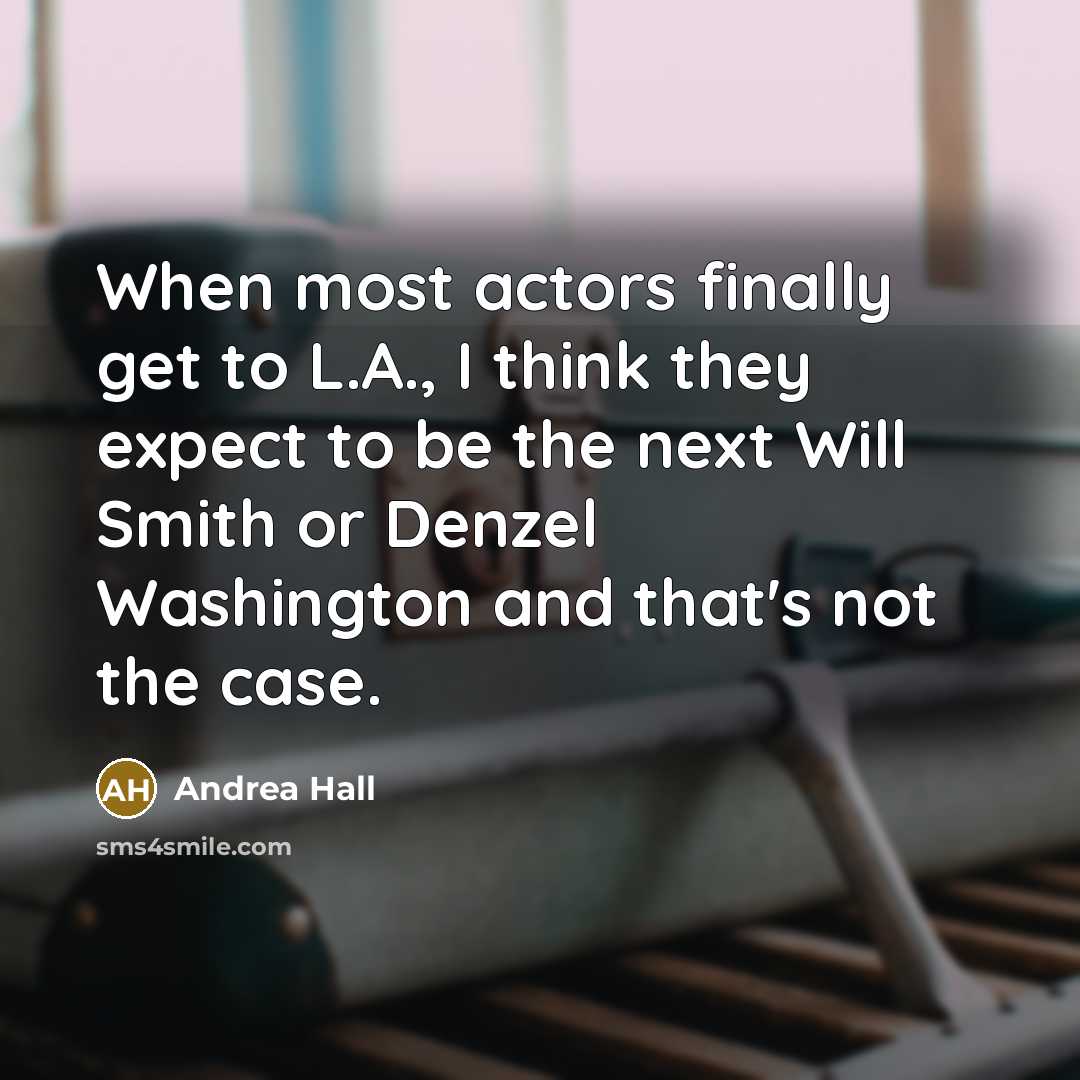 “When most actors finally get to L.A., I think they…” quote by Andrea Hall