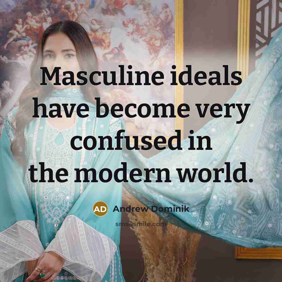 “Masculine ideals have become very confused in the modern world.…” quote by Andrew Dominik