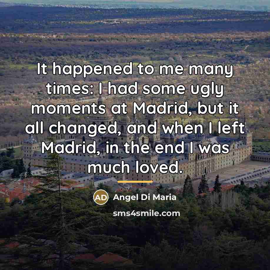 “It happened to me many times: I had some ugly…” quote by Angel Di Maria