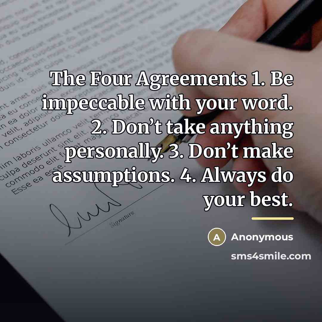“The Four Agreements 1. Be impeccable with your word. 2.…” quote by Anonymous