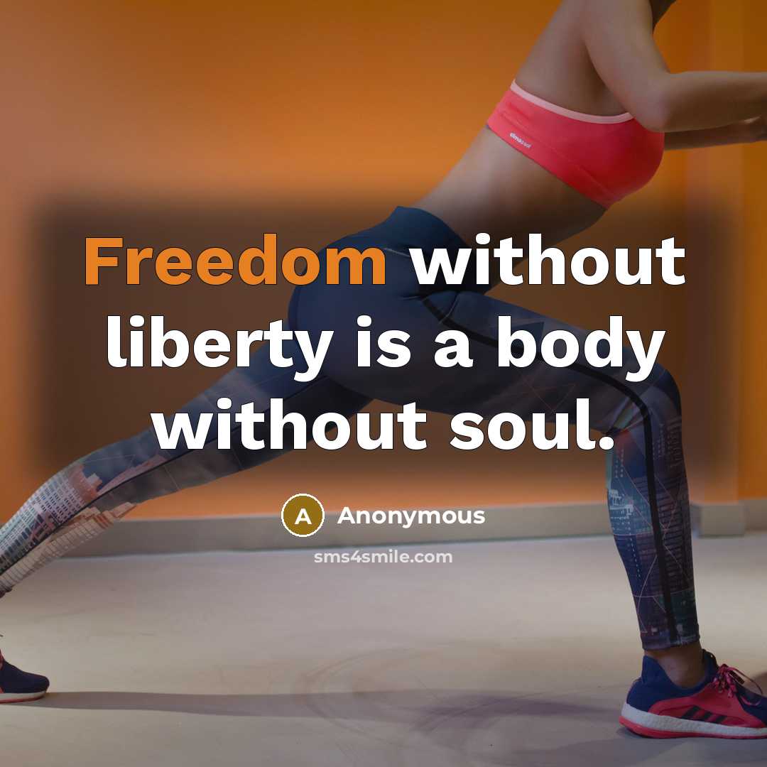 “Freedom without liberty is a body without soul.…” quote by Anonymous